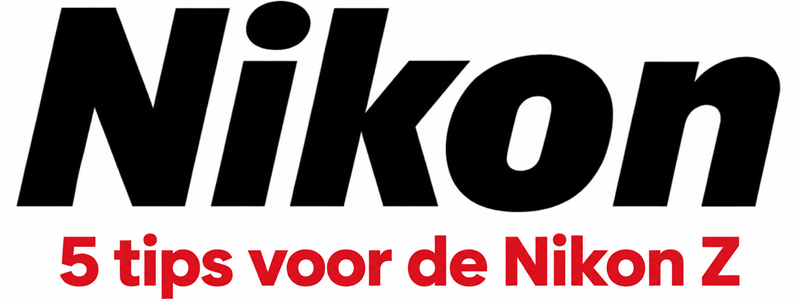 Top 5 tips voor Nikon Z gebruikers